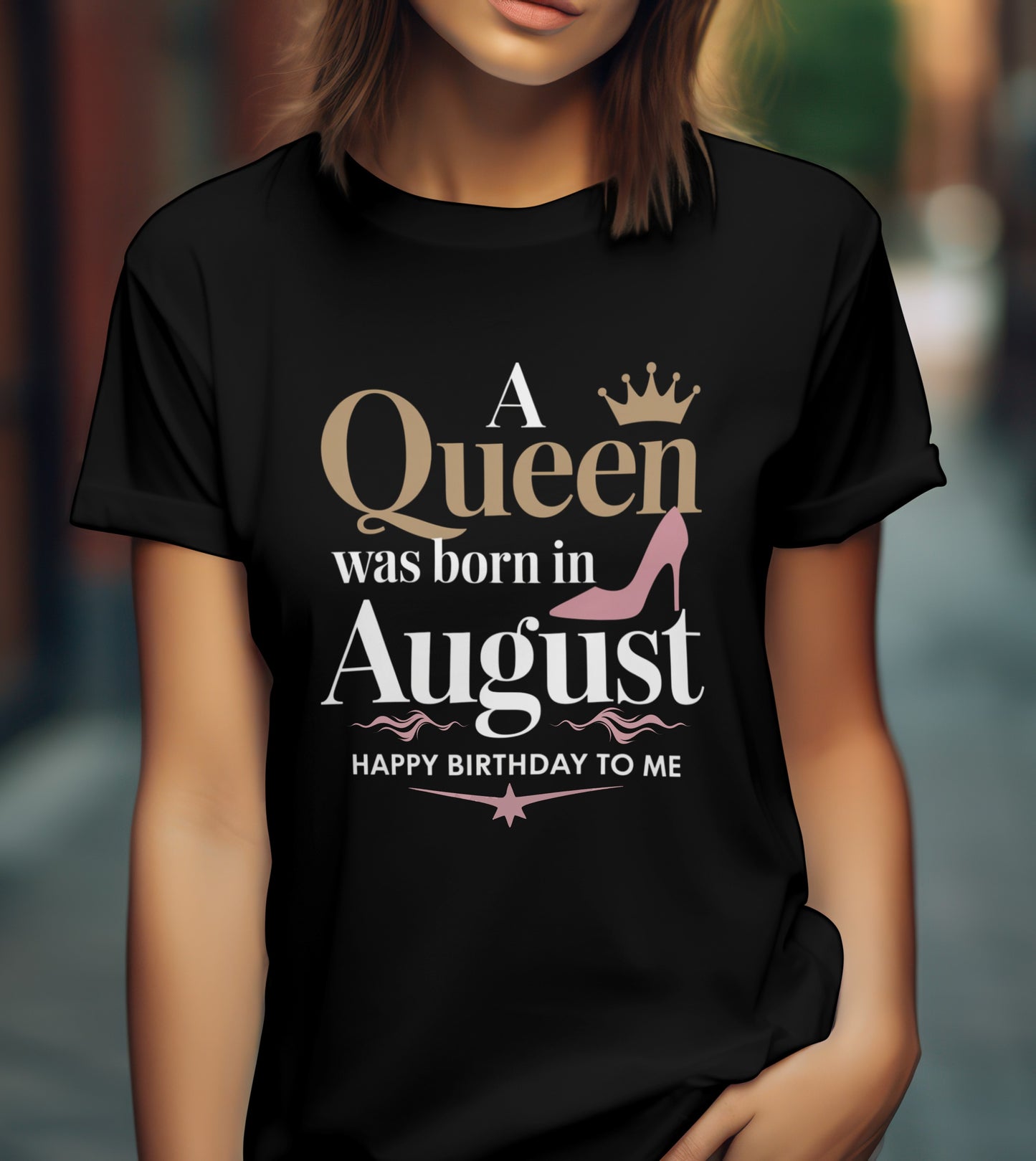 August Birthday T-shirt Round Neck Half Sleeve (A Queen Was Born in August)