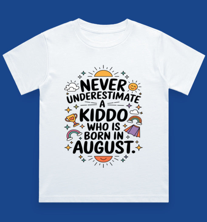 August Kids Birthday T-shirt Round Neck Half Sleeve (Never Underestimate a Kiddo)