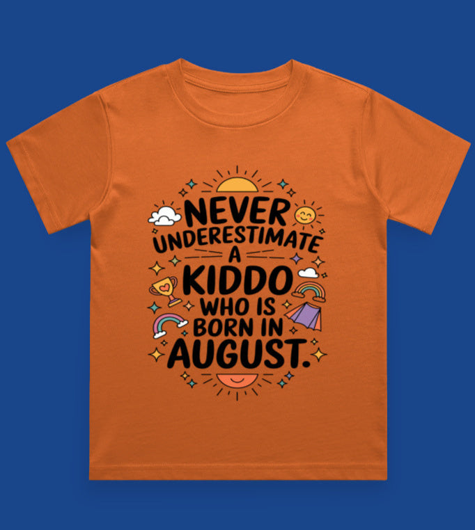 August Kids Birthday T-shirt Round Neck Half Sleeve (Never Underestimate a Kiddo)