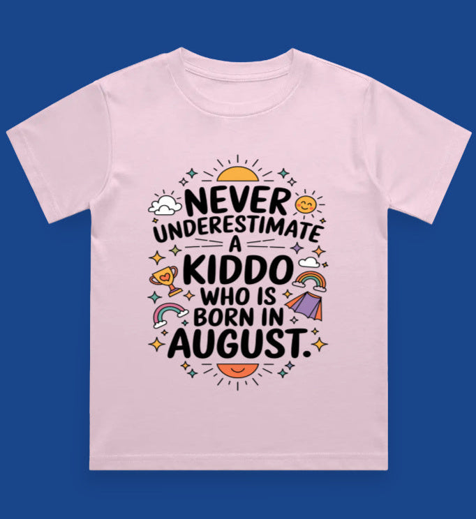 August Kids Birthday T-shirt Round Neck Half Sleeve (Never Underestimate a Kiddo)