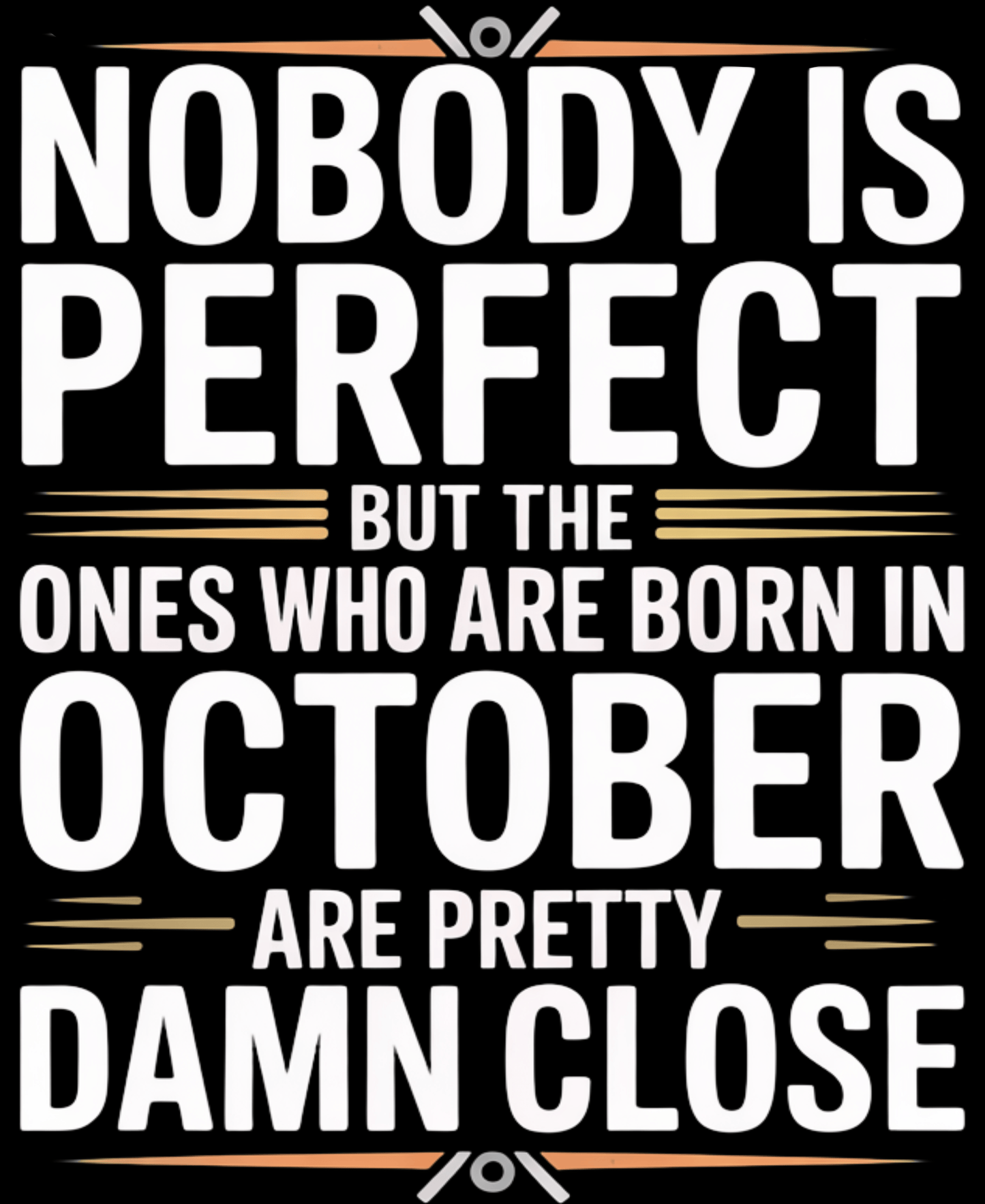 October Birthday T-shirt Round Neck Half Sleeve (Nobody is Perfect October Born)
