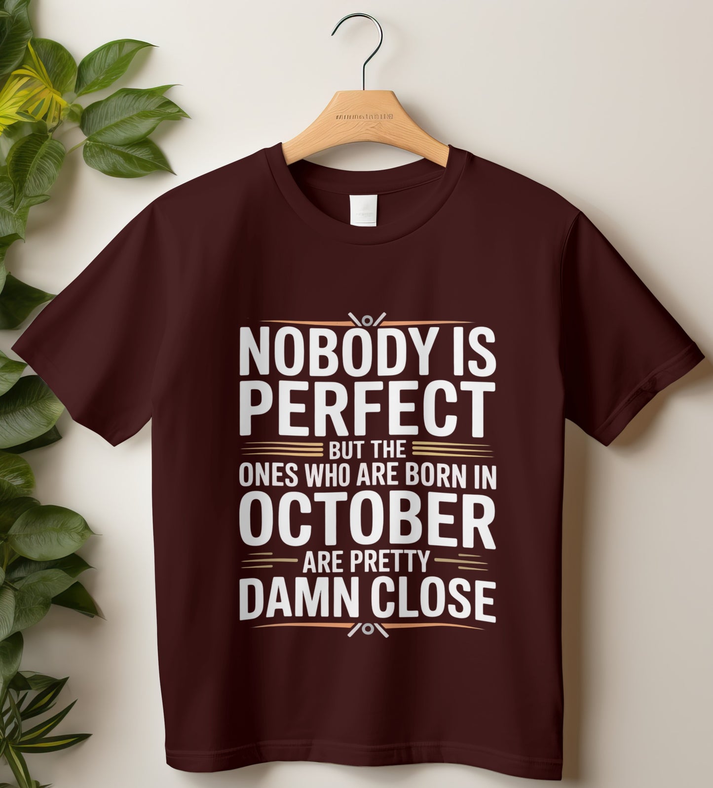 October Birthday T-shirt Round Neck Half Sleeve (Nobody is Perfect October Born)