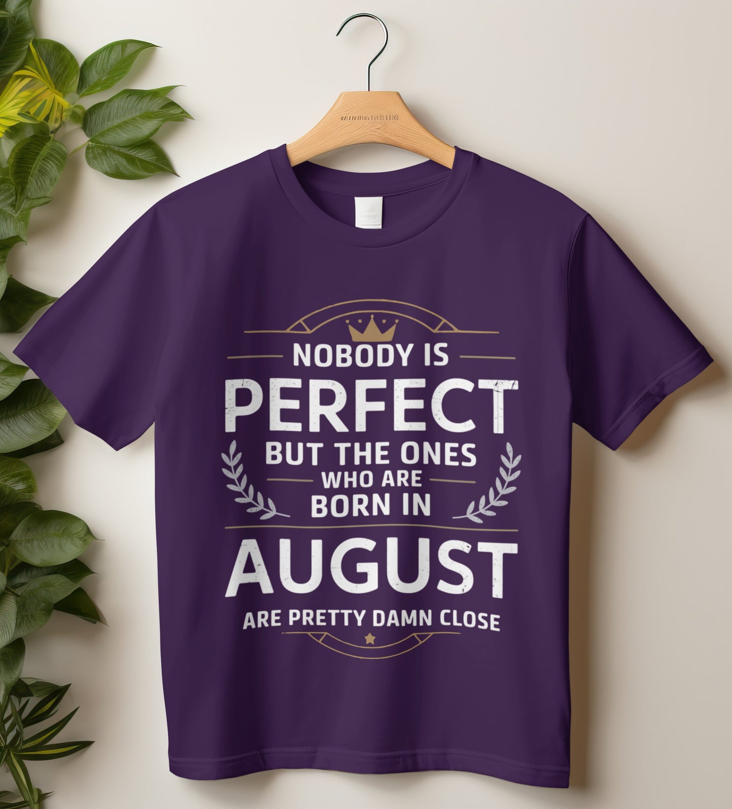 August Birthday T-shirt Round Neck Half Sleeve (Nobody is perfect August Born)