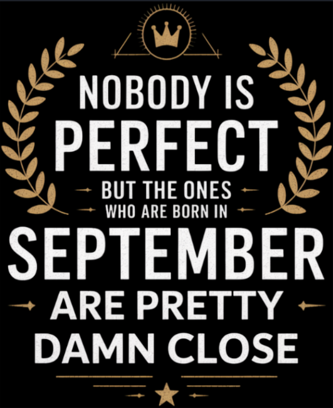 September Birthday T-shirt Round Neck Half Sleeve (Nobody is Perfect September Born)