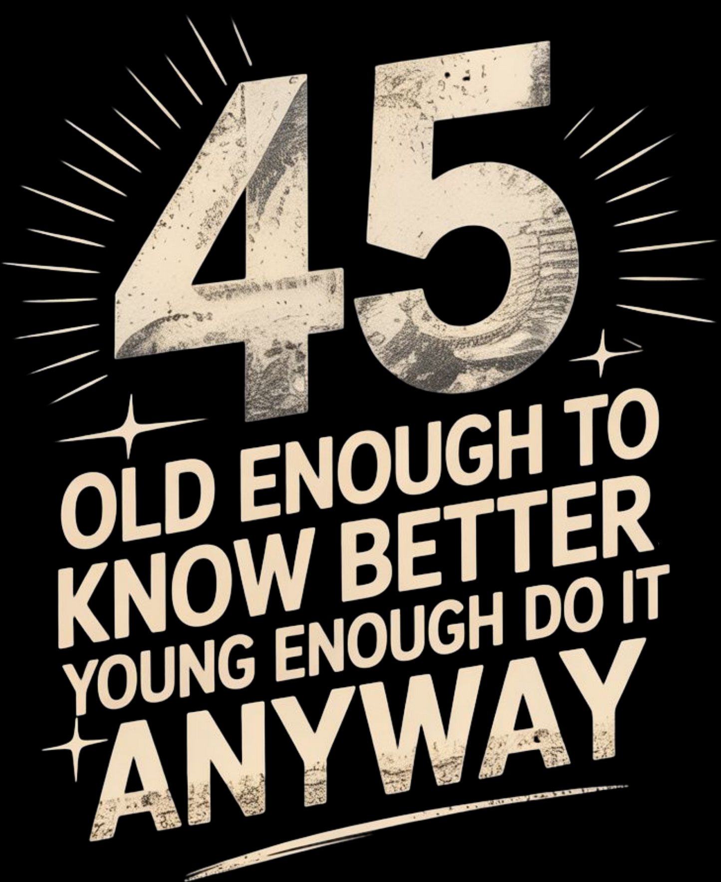 45th Birthday Unisex Classic Crew T-Shirt (45 Old Enough to Know Better)