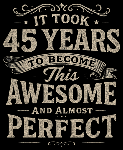 45th Birthday Unisex Classic Crew T-Shirt (It took 45 years)