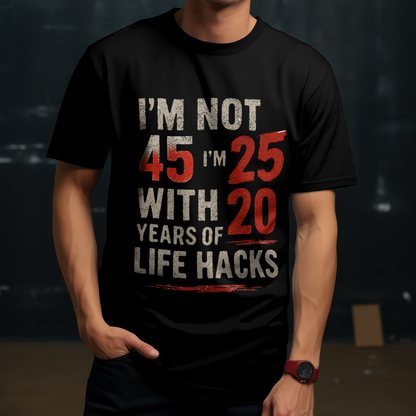 45th Birthday Unisex Classic Crew T-Shirt (I'm Not 45, I'm 25 with 20 Years of Life Hacks)
