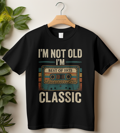 1975 Birthday Male Unisex Classic Crew T-Shirt (I'm Not Old I'm Classic)