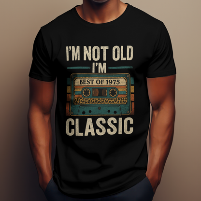 1975 Birthday Male Unisex Classic Crew T-Shirt (I'm Not Old I'm Classic)