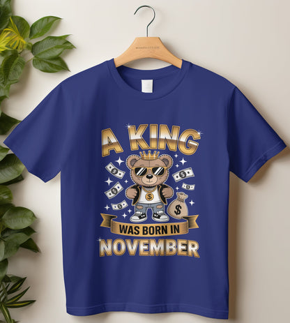 November Birthday T-shirt Round Neck Half Sleeve (A King Was Born in November)