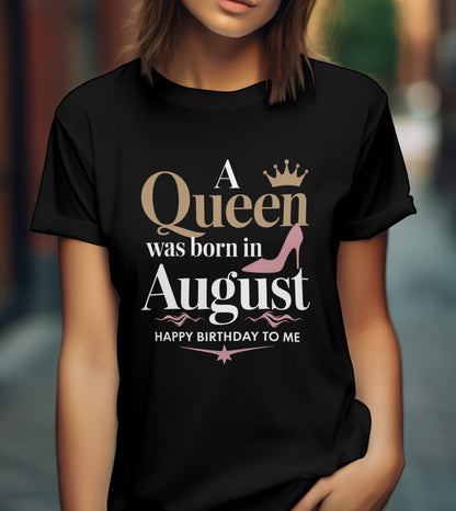 August Birthday T-shirt Round Neck Half Sleeve (A Queen Was Born in August)