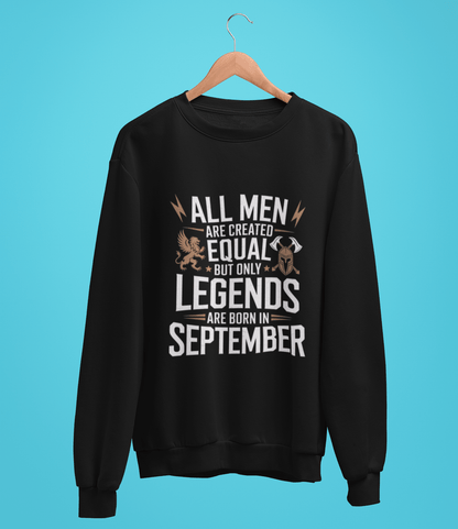 September Birthday Unisex Sweatshirt Full Sleeve (All men are created equal but only legends are born in September)