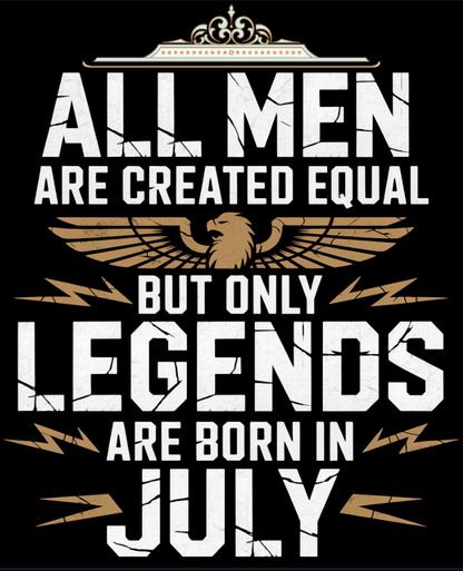July Birthday T-shirt Round Neck Half Sleeve (All men are Created Equal but only Legends)