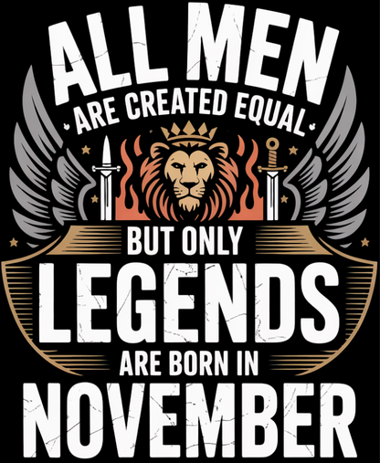 November Birthday T-shirt Round Neck Half Sleeve (All Men are created Equal but only legends are born in November)
