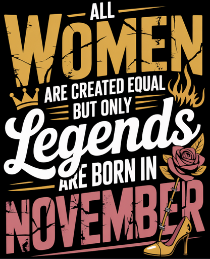 November Birthday T-shirt Round Neck Half Sleeve (All Women are Created Equal November Born)