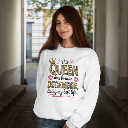 December Birthday Female Sweatshirt (This Queen was born in December)