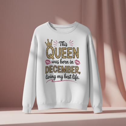 December Birthday Female Sweatshirt (This Queen was born in December)
