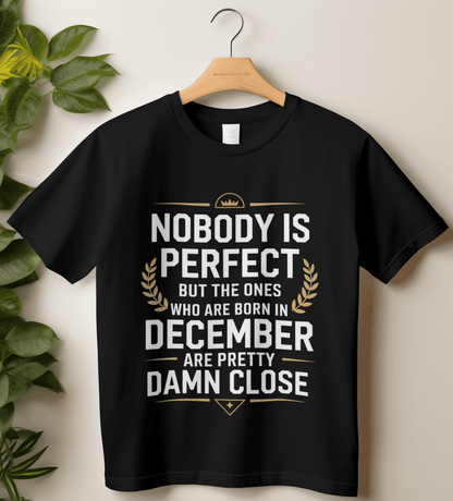 December Birthday Unisex Classic Crew T-Shirt (Nobody is perfect December)