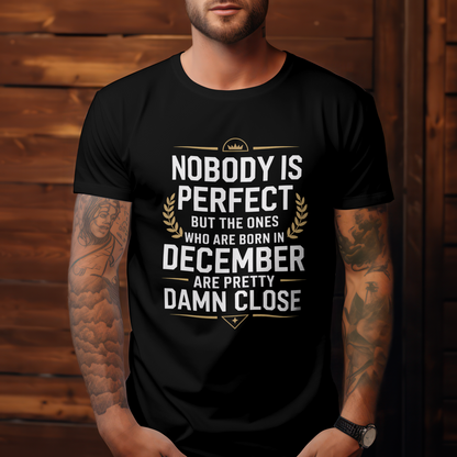 December Birthday Unisex Classic Crew T-Shirt (Nobody is perfect December)