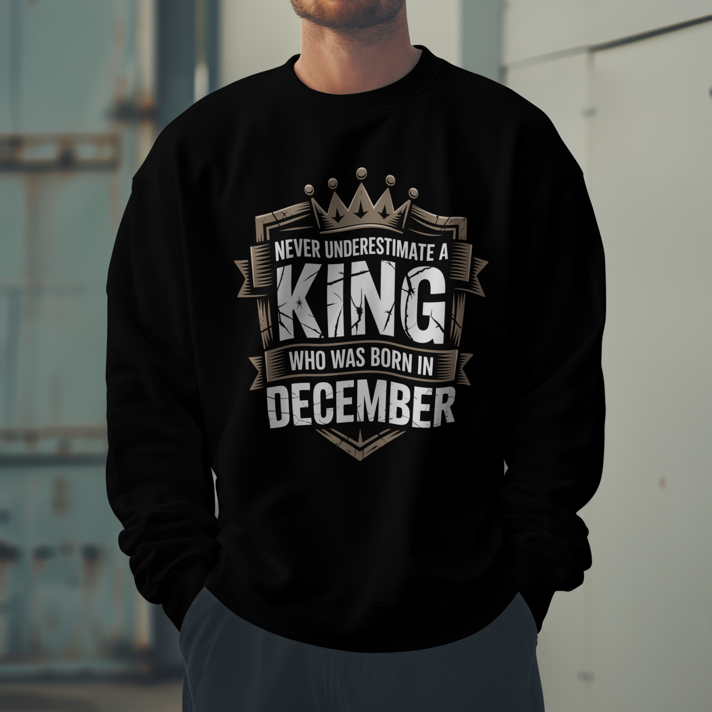 December Birthday Unisex Sweatshirt (Never Underestimate A king December)