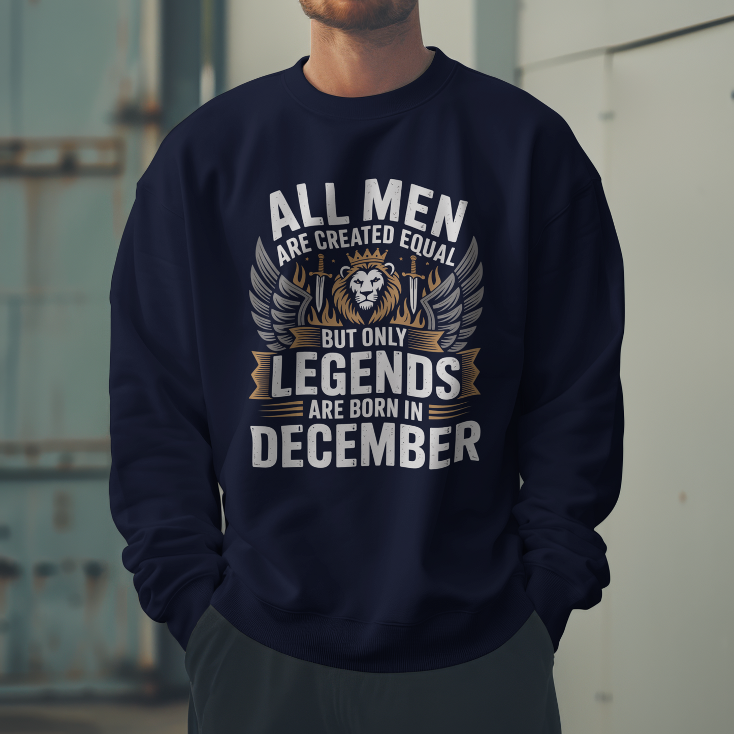 December Birthday Unisex Sweatshirt (All Men are Created Equal, but Only Legends are born in December)
