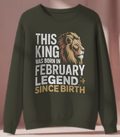 February Birthday Sweatshirt (This King was born in February)