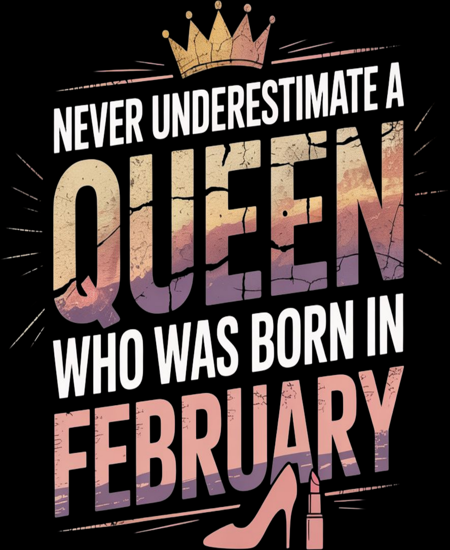 February Birthday Girl's Classic T-Shirt (Never Underestimate a Queen Who was born in February)