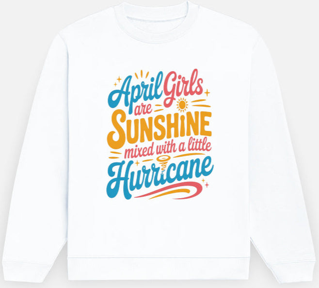 April Birthday Female's Sweatshirt (April Girls are Sunshine)