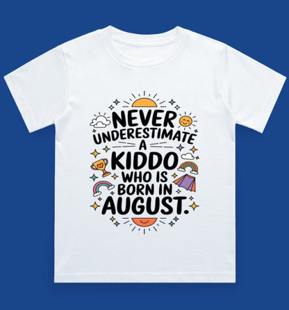 August Kids Birthday T-shirt Round Neck Half Sleeve (Never Underestimate a Kiddo)