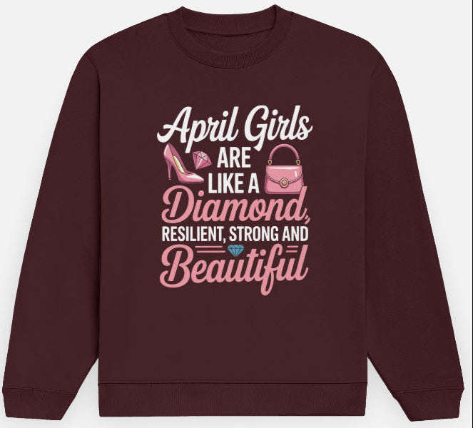 April Birthday Girl's Sweatshirt (April Girls are like a Diamond)
