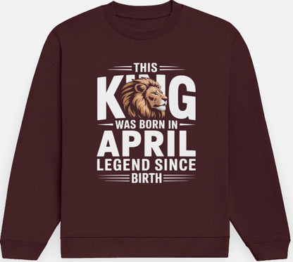 April Birthday Male Sweatshirt (This King was born in April)
