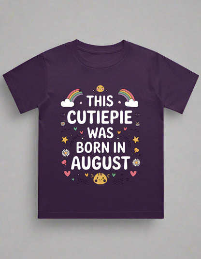 August Kids Birthday T-shirt Round Neck Half Sleeve (This Cutiepie was born in August)