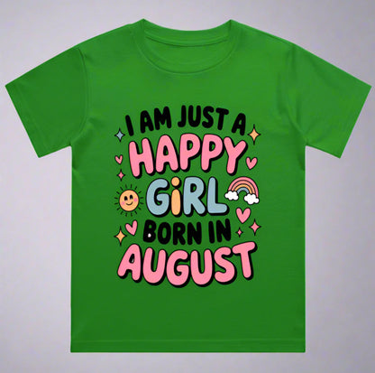 August Kids Birthday T-shirt Round Neck Half Sleeve (I am just a happy girl born in August)