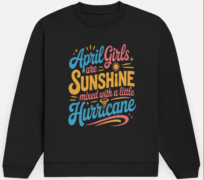 April Birthday Female's Sweatshirt (April Girls are Sunshine)
