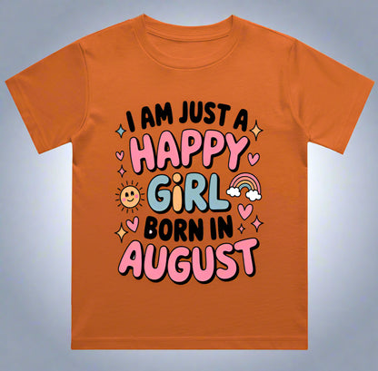 August Kids Birthday T-shirt Round Neck Half Sleeve (I am just a happy girl born in August)