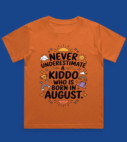 August Kids Birthday T-shirt Round Neck Half Sleeve (Never Underestimate a Kiddo)