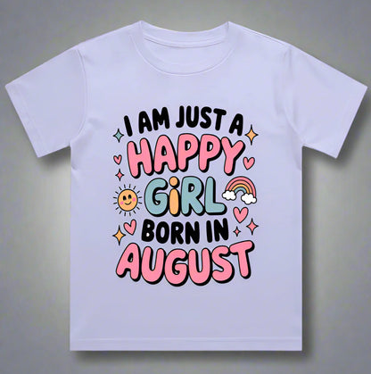 August Kids Birthday T-shirt Round Neck Half Sleeve (I am just a happy girl born in August)