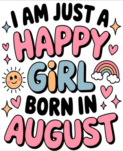 August Kids Birthday T-shirt Round Neck Half Sleeve (I am just a happy girl born in August)