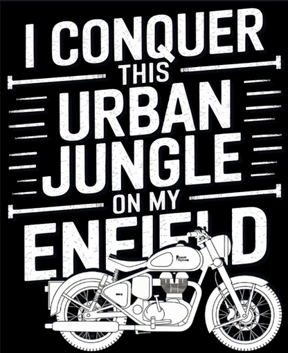 Biker T-Shirt Round Neck Half Sleeve (I conquer this urban jungle on my enfield)
