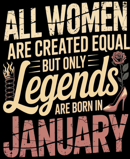 January Birthday Women's Classic T-Shirt (All WOMEN Are Created Equal, but Only Legends Are Born in January)