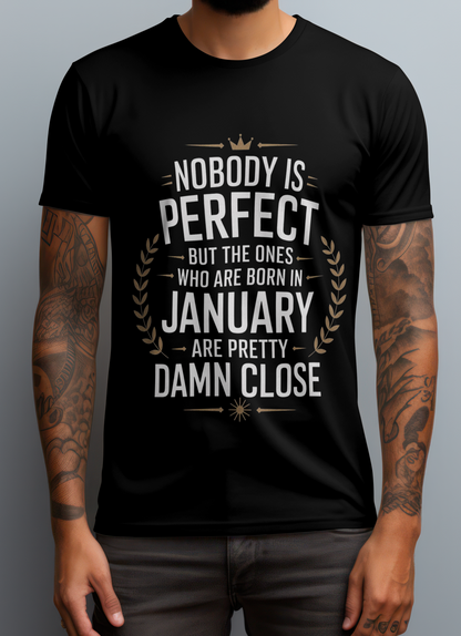January Birthday Classic Crew T-Shirt (Nobody is perfect but the ones who are born in January are pretty damn close)