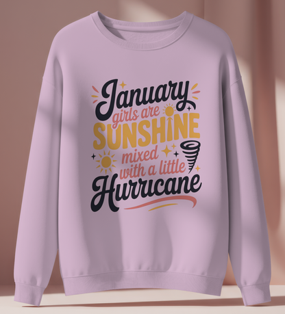 January Birthday Female Sweatshirt (January Girls are Sunshine mixed with a little Hurricane)