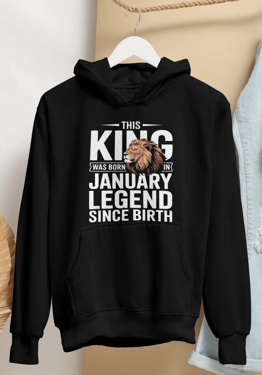 January Birthday Male Hoodie (This King was born in January Legend since birth)