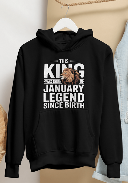 January Birthday Male Hoodie (This King was born in January Legend since birth)