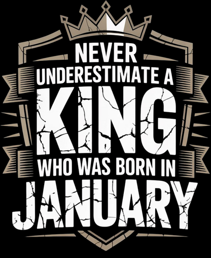 January Birthday Classic Crew T-Shirt (Never Underestimate a King who was born in January)
