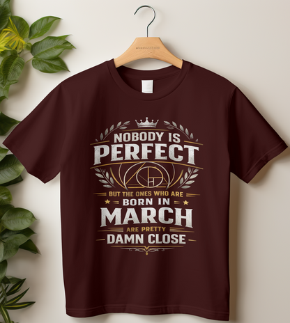 March Birthday Male Classic Crew T-Shirt (Nobody is perfect)