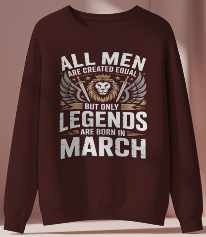 March Birthday male Sweatshirt (All Men are Created equal)