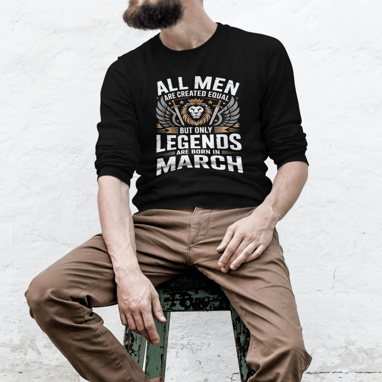 March Birthday male Sweatshirt (All Men are Created equal)