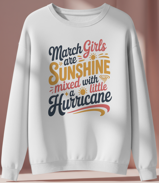 March Birthday Female Sweatshirt (March Girls are Sunshine)
