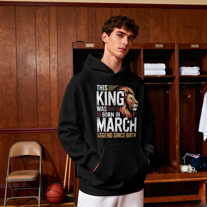 March Birthday Male Hoodie (This King was born in March)